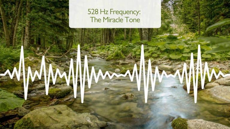 528 Hz Frequency: The Miracle Tone
